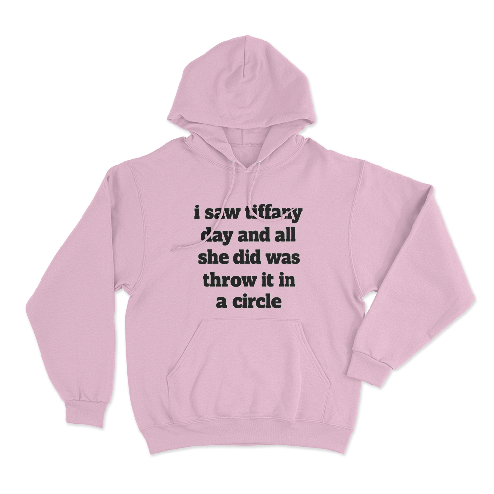 I Saw Tiffany Day Unisex Hoodie Pink I Saw Tiffany Day Unisex Hoodie Pink