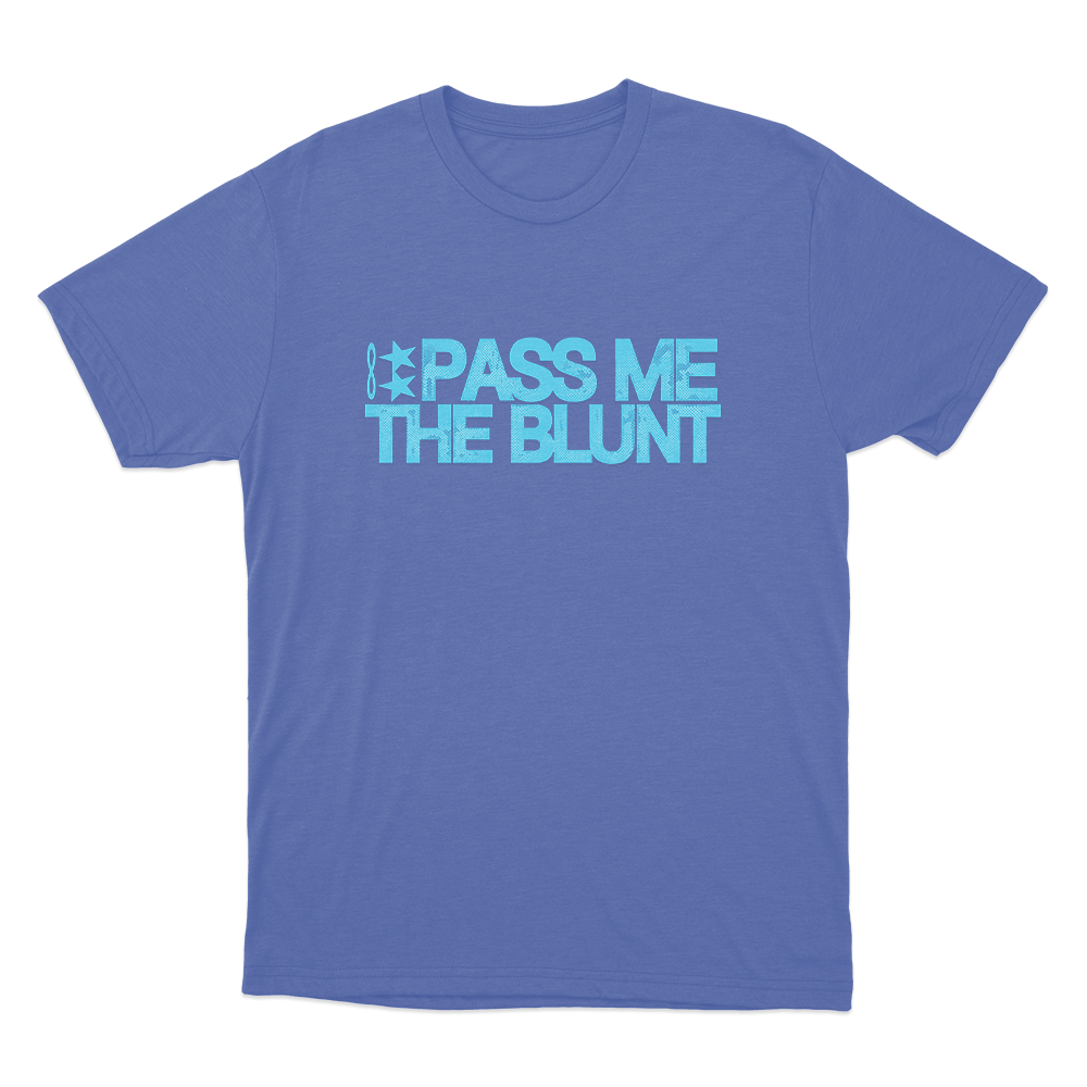 Pass Me The Blunt Unisex T Shirt Blue Pass Me The Blunt Unisex T Shirt Blue